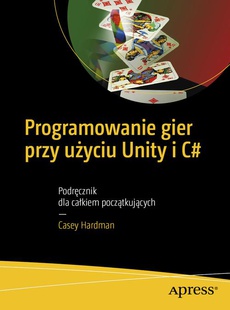 The cover of the book titled: Programowanie gier przy użyciu Unity i C#