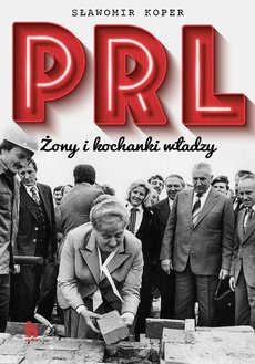 Okładka książki o tytule: PRL Żony i kochanki władzy