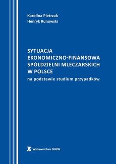 The cover of the book titled: Sytuacja ekonomiczno-finansowa spółdzielni mleczarskich w Polsce na podstawie studium przypadków