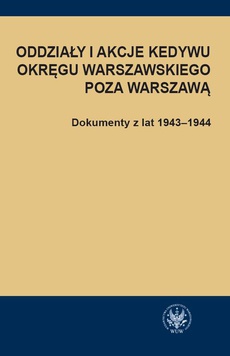 The cover of the book titled: Oddziały i akcje Kedywu Okręgu Warszawskiego poza Warszawą