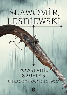Okładka książki o tytule: Powstanie 1830-1831. Utracone zwycięstwo?