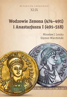 The cover of the book titled: Wodzowie Zenona (474–491) i Anastazjusza I (491–518)
