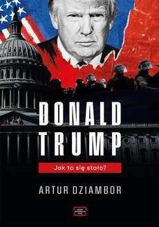 The cover of the book titled: Donald Trump. Jak to się stało?