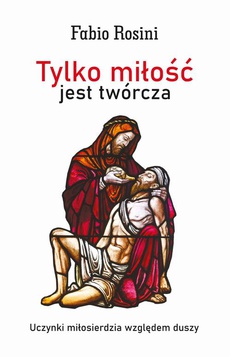 The cover of the book titled: Tylko miłość jest twórcza