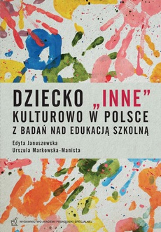 Okładka książki o tytule: Dziecko "inne" kulturowo w Polsce. Z badań nad edukacją szkolną