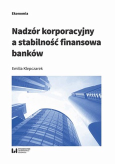 The cover of the book titled: Nadzór korporacyjny a stabilność finansowa banków