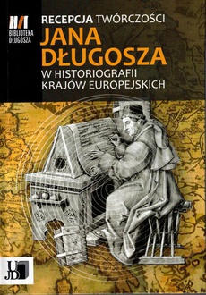 Обложка книги под заглавием:Recepcja twórczości Jana Długosza w historiografii krajów europejskich