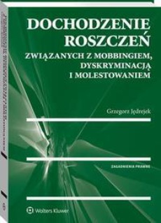 The cover of the book titled: Dochodzenie roszczeń związanych z mobbingiem, dyskryminacją i molestowaniem