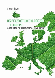 Okładka książki o tytule: Bezpieczeństwo ekologiczne w Europie: odpowiedź na współczesne wyzwania