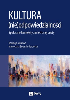 Обложка книги под заглавием:Kultura (nie)odpowiedzialności. Społeczne konteksty zaniechanej cnoty