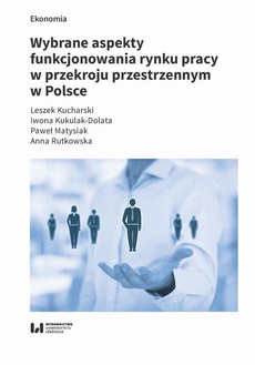 Okładka książki o tytule: Wybrane aspekty funkcjonowania rynku pracy w przekroju przestrzennym w Polsce