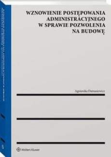 The cover of the book titled: Wznowienie postępowania administracyjnego w sprawie pozwolenia na budowę