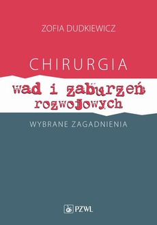 The cover of the book titled: Chirurgia wad i zaburzeń rozwojowych Wybrane zagadnienia