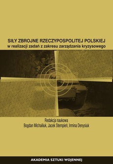 The cover of the book titled: Siły Zbrojne Rzeczypospolitej Polskiej w realizacji zadań z zakresu zarządzania kryzysowego