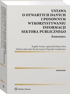 Okładka książki o tytule: Ustawa o otwartych danych i ponownym wykorzystywaniu informacji sektora publicznego. Komentarz