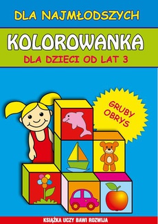 The cover of the book titled: Kolorowanka dla dzieci od lat 3. Dla najmłodszych