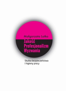 The cover of the book titled: Służba bezpieczeństwa i higieny pracy. Jakość. Profesjonalizm. Wyzwania.