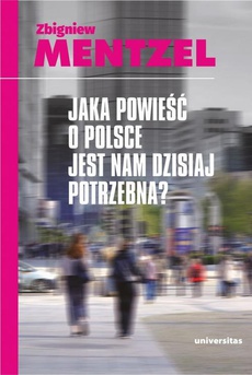 The cover of the book titled: Jaka powieść o Polsce jest nam dzisiaj potrzebna