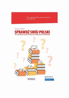 Okładka książki o tytule: Sprawdź swój polski. Testy poziomujące z języka polskiego dla obcokrajowców z objaśnieniami.