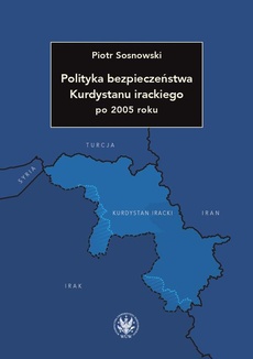 Okładka książki o tytule: Polityka bezpieczeństwa Kurdystanu irackiego po 2005 roku