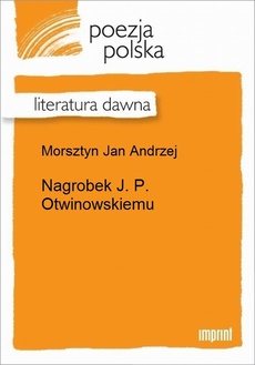 Обкладинка книги з назвою:Nagrobek J. P. Otwinowskiemu