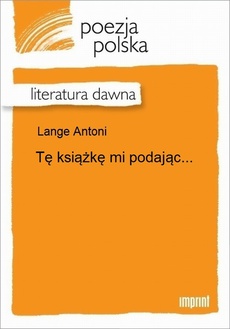 The cover of the book titled: Tę książkę mi podając...