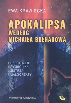 Okładka książki o tytule: Apokalipsa według Michaiła Bułhakowa. Przestrzeń i symbolika "Mistrza i Małgorzaty"