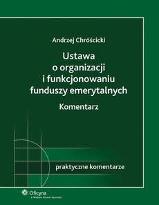 The cover of the book titled: Ustawa o organizacji i funkcjonowaniu funduszy emerytalnych. Komentarz