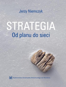 The cover of the book titled: Strategia. Od planu do sieci