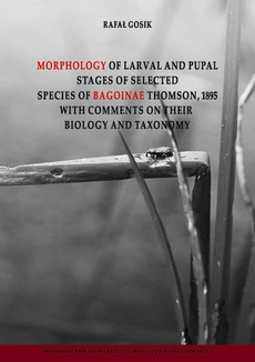 The cover of the book titled: Morphology of Larval and Pulpal Stages of Selected Species of Bagoinae Thomson, 1895 with Comments on Their Biology and Taxonomy