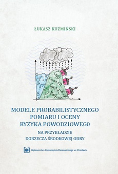 Okładka książki o tytule: Modele probabilistycznego pomiaru i oceny ryzyka powodziowego na przykładzie dorzecza środkowej Odry
