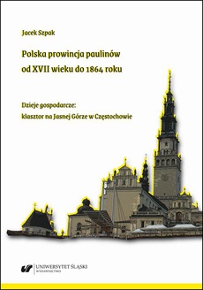 The cover of the book titled: Polska prowincja paulinów od XVII wieku do 1864 roku. Dzieje gospodarcze: klasztor na Jasnej Górze w Częstochowie