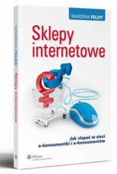 The cover of the book titled: Sklepy internetowe. Jak złapać w sieci e-konsumentki i e-konsumentów