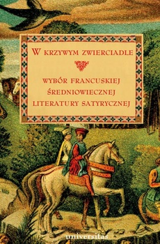 Okładka książki o tytule: W krzywym zwierciadle. Wybór francuskiej średniowiecznej literatury satyrycznej