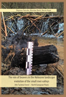 The cover of the book titled: The role of beavers in the Holocene landscape evolution of the small river valleys (the Tuchola Forest – North European Plain)