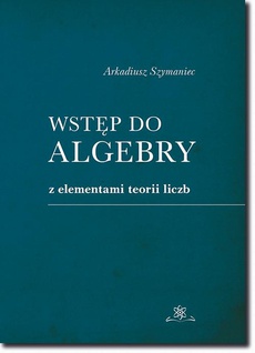 The cover of the book titled: Wstęp do algebry z elementami teorii liczb