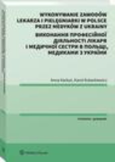 The cover of the book titled: Wykonywanie zawodów lekarza i pielęgniarki w Polsce przez medyków z Ukrainy. Poradnik dwujęzyczny
