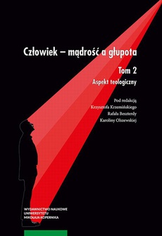 The cover of the book titled: Człowiek – mądrość a głupota. Tom 2. Aspekt teologiczny