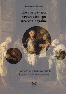 The cover of the book titled: Rozmaite święta zawsze winnego uczczenia godne