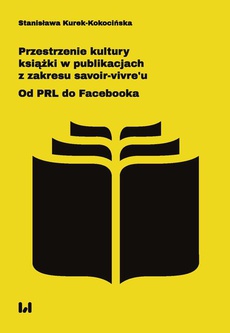 Okładka książki o tytule: Przestrzenie kultury książki w publikacjach z zakresu savoir-vivre’u