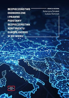 Okładka książki o tytule: Bezpieczeństwo ekonomiczne i prawne podstawy bezpieczeństwa kontynentu europejskiego w XXI wieku