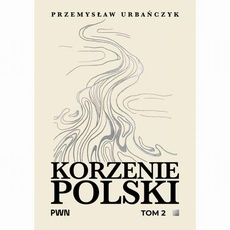 Okładka książki o tytule: Korzenie Polski. Tom 2