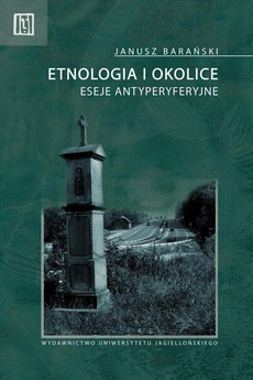 The cover of the book titled: Etnologia i okolice. Eseje antyperyferyjne