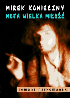 The cover of the book titled: Moja wielka miłość