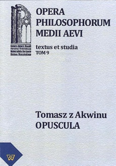 Okładka książki o tytule: Tomasz z Akwinu - Opuscula tom 9, fasc. 2