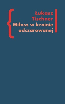 The cover of the book titled: Miłosz w krainie odczarowanej