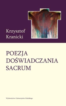 The cover of the book titled: Poezja doświadczania sacrum. Wokół twórczości poetyckiej Janusza S. Pasierba