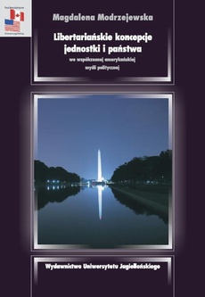 The cover of the book titled: Libertariańskie koncepcje jednostki i państwa we współczesnej amerykańskiej myśli politycznej