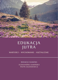 The cover of the book titled: Edukacja jutra. Wartości – Wychowanie – Kształcenie