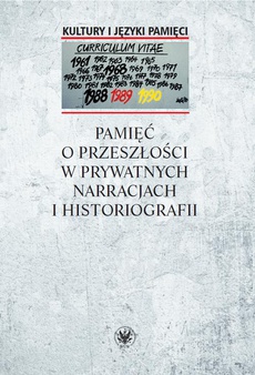 The cover of the book titled: Pamięć o przeszłości w prywatnych narracjach i historiografii